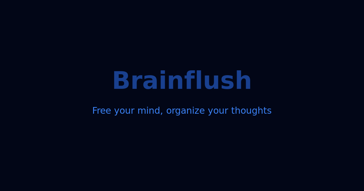 Brainflush — Free your mind, organize your thoughts